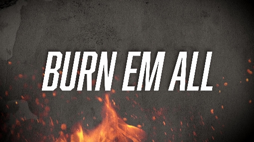 Burn 'Em All (Lyric Video)