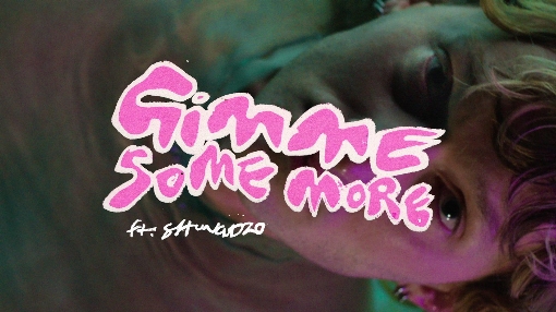 Gimme Some More feat. シュングゾー
