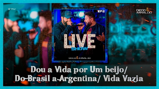 Dou a Vida Por Um Beijo / Do Brasil a Argentina / Vida Vazia (Ao Vivo)