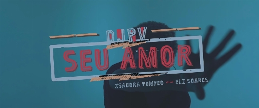 Seu Amor feat. Isadora Pompeo/Eli Soares