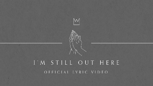 I'm Still Out Here (Official Lyric Video)