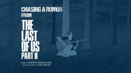 Chasing a Rumor (from "The Last of Us Part II") (Official Video)