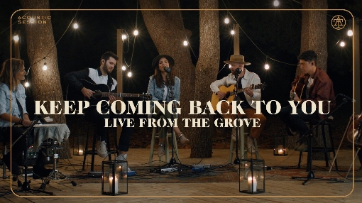 Keep Coming Back to You (Live from the Grove)