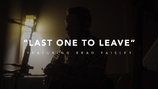Last One To Leave (feat. Brad Paisley) (Story Behind The Song)