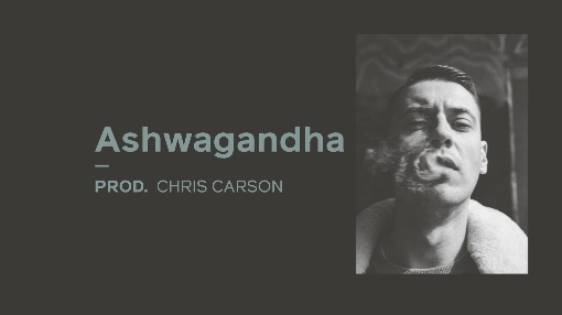 Ashwagandha (prod. Chris Carson)