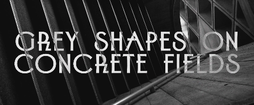Grey Shapes on Concrete Fields (lyric video)