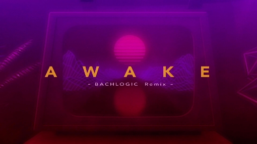 Awake (BACHLOGIC Remix) [Lyric Video]